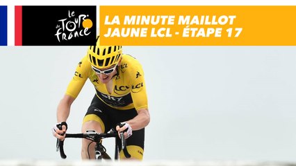 La minute Maillot Jaune LCL - Étape 17 - Tour de France 2018