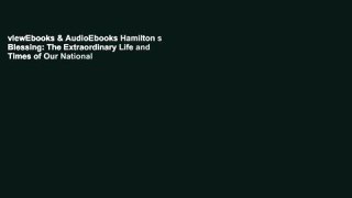 viewEbooks & AudioEbooks Hamilton s Blessing: The Extraordinary Life and Times of Our National