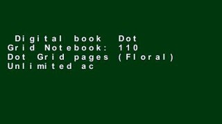 Digital book  Dot Grid Notebook: 110 Dot Grid pages (Floral) Unlimited acces Best Sellers Rank : #3