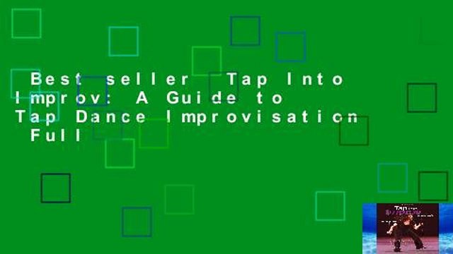 Best seller Tap Into Improv: A Guide to Tap Dance Improvisation Full