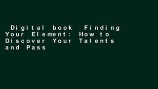 Digital book  Finding Your Element: How to Discover Your Talents and Passions and Transform Your