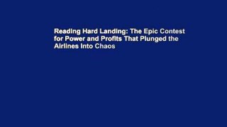 Reading Hard Landing: The Epic Contest for Power and Profits That Plunged the Airlines Into Chaos