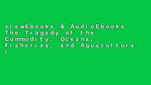 viewEbooks & AudioEbooks The Tragedy of the Commodity: Oceans, Fisheries, and Aquaculture (Nature,
