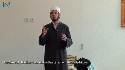 Momenti kur Musa a.s i tha Allahut xh.sh.  "O Zot dua të të shoh" - Hoxhë Bedri Lika