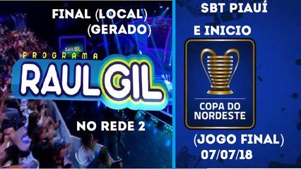 Encerramento Programa Raul Gil (local) e inicio da final da Copa do Nordeste (07/07/18) | SBT PI