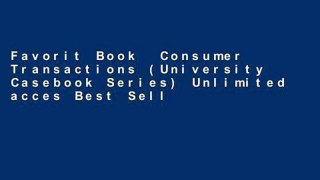 Favorit Book  Consumer Transactions (University Casebook Series) Unlimited acces Best Sellers Rank