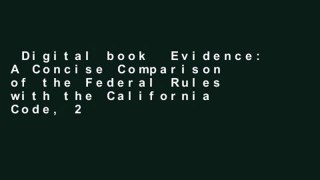 Digital book  Evidence: A Concise Comparison of the Federal Rules with the California Code, 2016