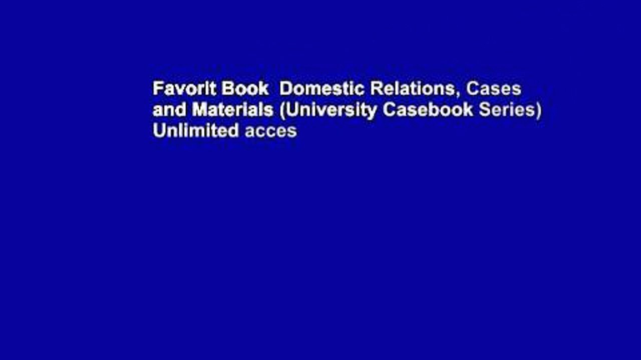 Favorit Book  Domestic Relations, Cases and Materials (University Casebook Series) Unlimited acces