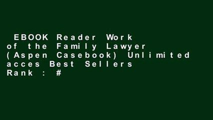 EBOOK Reader Work of the Family Lawyer (Aspen Casebook) Unlimited acces Best Sellers Rank : #5