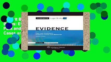 Favorit Book  Casenote Legal Briefs: Evidence, Keyed to Park and Friedman s Evidence: Cases and