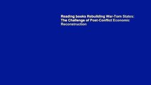 Reading books Rebuilding War-Torn States: The Challenge of Post-Conflict Economic Reconstruction