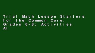 Trial Math Lesson Starters for the Common Core, Grades 6-8: Activities Aligned to the Standards