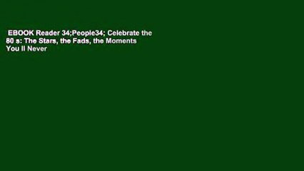 EBOOK Reader 34;People34; Celebrate the 80 s: The Stars, the Fads, the Moments You ll Never