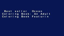 Best seller  Ocean Coloring Book: An Adult Coloring Book Featuring Relaxing Ocean Scenes,