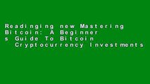 Readinging new Mastering Bitcoin: A Beginner s Guide To Bitcoin   Cryptocurrency Investments free