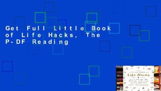 Get Full Little Book of Life Hacks, The P-DF Reading