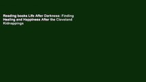 Reading books Life After Darkness: Finding Healing and Happiness After the Cleveland Kidnappings