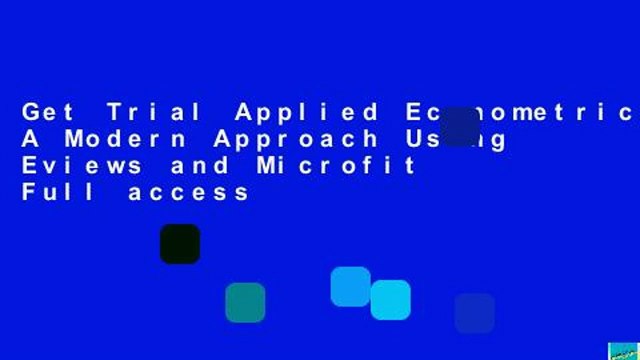 Get Trial Applied Econometrics: A Modern Approach Using Eviews and Microfit Full access