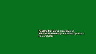 Reading Full Marks  Essentials of Medical Biochemistry: A Clinical Approach free of charge