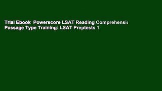Trial Ebook  Powerscore LSAT Reading Comprehension: Passage Type Training: LSAT Preptests 1