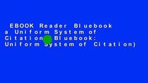 EBOOK Reader Bluebook a Uniform System of Citation (Bluebook: Uniform System of Citation)