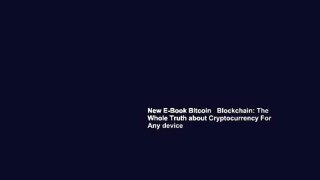 New E-Book Bitcoin   Blockchain: The Whole Truth about Cryptocurrency For Any device