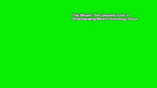 Trial Bitcoin: The Complete Guide to Understanding Bitcoin Technology Ebook