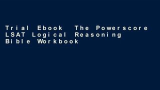 Trial Ebook  The Powerscore LSAT Logical Reasoning Bible Workbook (Powerscore Test Preparation)