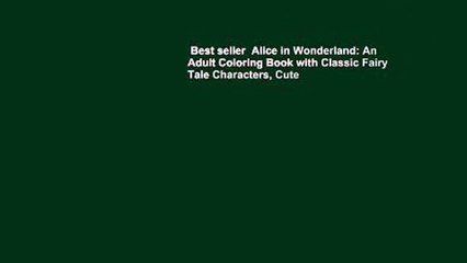 Best seller  Alice in Wonderland: An Adult Coloring Book with Classic Fairy Tale Characters, Cute