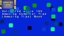 Unlimited acces 100 Amazing Computer Tips (Amazing Tips) Book