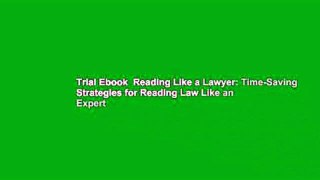 Trial Ebook  Reading Like a Lawyer: Time-Saving Strategies for Reading Law Like an Expert