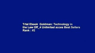 Trial Ebook  Goldman: Technology in the Law Off_4 Unlimited acces Best Sellers Rank : #2