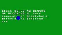 Ebook BUILDING BLOCKS OF BLOCKCHAIN: Core concepts of Blockchain, Bitcoin and Ethereum are