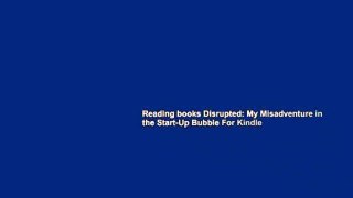 Reading books Disrupted: My Misadventure in the Start-Up Bubble For Kindle