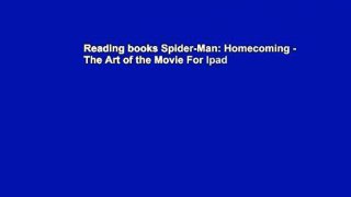 Reading books Spider-Man: Homecoming - The Art of the Movie For Ipad