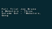 Full Trial Joe Bruno s Mobsters - Three Volume Set - 