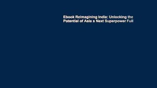 Ebook Reimagining India: Unlocking the Potential of Asia s Next Superpower Full