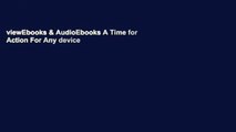 viewEbooks & AudioEbooks A Time for Action For Any device