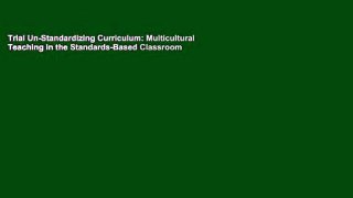 Trial Un-Standardizing Curriculum: Multicultural Teaching in the Standards-Based Classroom