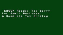 EBOOK Reader Tax Savvy for Small Business: A Complete Tax Strategy Guide Unlimited acces Best