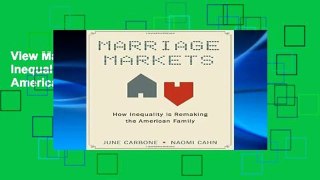 View Marriage Markets: How Inequality is Remaking the American Family Ebook