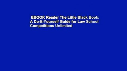 EBOOK Reader The Little Black Book: A Do-It-Yourself Guide for Law School Competitions Unlimited