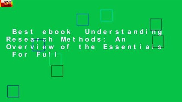 Best ebook Understanding Research Methods: An Overview of the Essentials For Full
