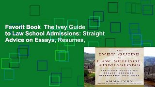 Favorit Book  The Ivey Guide to Law School Admissions: Straight Advice on Essays, Resumes,