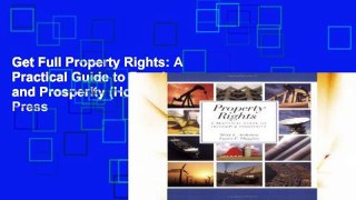 Get Full Property Rights: A Practical Guide to Freedom and Prosperity (Hoover Institution Press