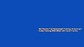 Get Ebooks Trial Bodyweight Training: Bodyweight Cross Training WOD Bible: 220 Travel Friendly