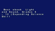 Best ebook  Light and Sound, Grades 6 - 12 (Expanding Science Skills)  For Full