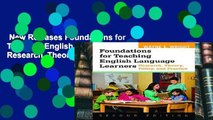 New Releases Foundations for Teaching English Language Learners: Research, Theory, Policy, and