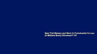 New Trial Women and Work in Preindustrial Europe (A Midland Book) D0nwload P-DF