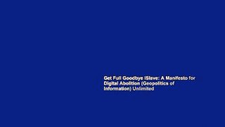 Get Full Goodbye iSlave: A Manifesto for Digital Abolition (Geopolitics of Information) Unlimited
